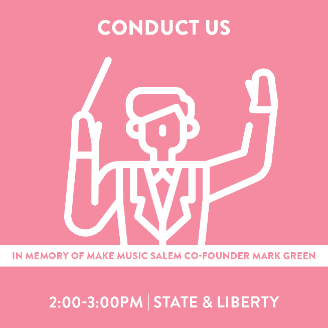 'Conduct Us’, In memory of Make Music Salem Co-Founder, Mark Green